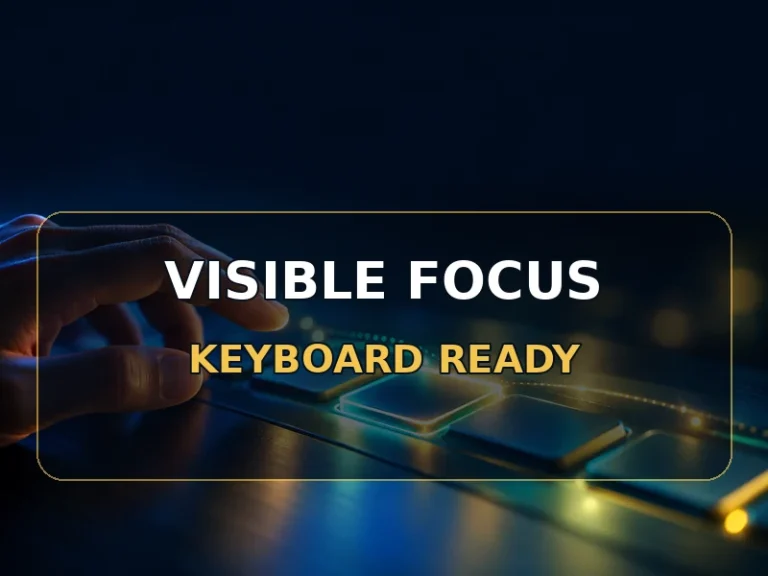 Make keyboard focus clear and visible