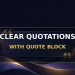 Display quotations clearly with the Quote block