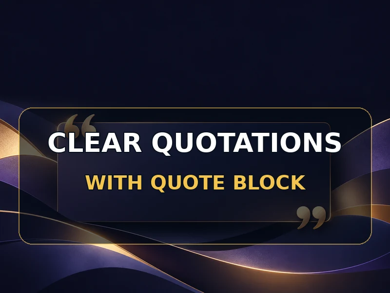 Display quotations clearly with the Quote block